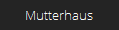 Mutterhaus